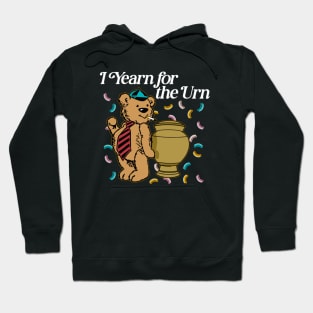 I Yearn for the Urn Hoodie